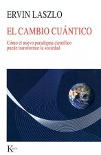 El cambio cuántico : cómo el nuevo paradigma científico puede transformar la sociedad