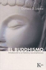 El Buddhismo: Introduccion a Su Historia y Sus Ensenanzas