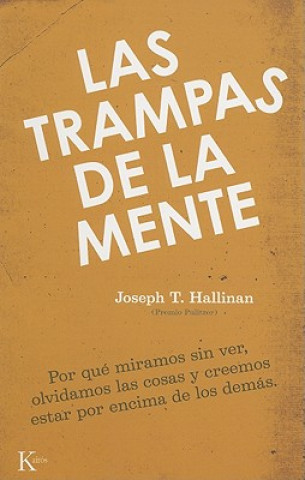 Las Trampas de la Mente: Por Que Miramos Sin Ver, Olvidamos las Cosas y Creemos Estar Por Encima de los Demas