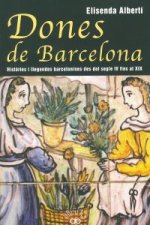 Dones de Barcelona : históries i llegendes barcelonines des del segle IV al XIX