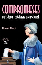Compromeses : vuit dones catalanes excepcionals