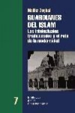 Guardianes del islam : los intelectuales tradicionales y el reto de la modernidad