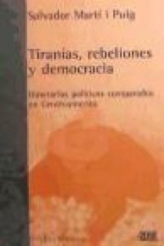 Tiranías, rebeliones y democracia : itinerarios políticos comparados en Centroamérica