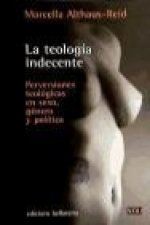 La teología indecente : perversiones teológicas en sexo, género y política