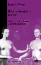 [Des]orientación sexual : género, sexo, deseo y automodelación