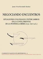 Negociando encuentros : situaciones coloniales e intercambios en la costa oriental de la Península Ibérica (s. VIII-VI a.C.)