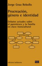 Procreación, género e identidad : debates actuales sobre el parentesco y la familia en clave transcultural