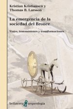 La emergencia de la sociedad de bronce : viajes, transmisiones y transformaciones