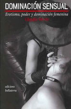 Dominación sensual : erotismo, poder y dominación femenina