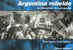 Argentina rebelde : un laboratorio de contrapoder