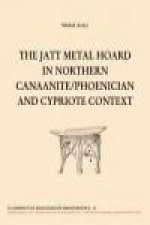 The jatt metal hoard in northern Canaanite : Phoenician and Cypriote context