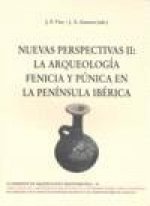 Nuevas perspectivas II : la arqueología fenicia y púnica en la Península Ibérica