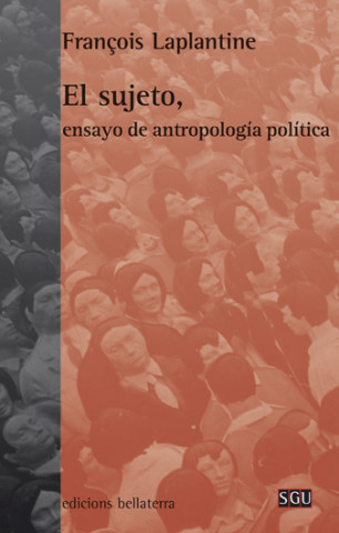 El sujeto : ensayo de antropología política