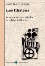 Los filisteos : la migración egea a finales de la Edad del Bronce