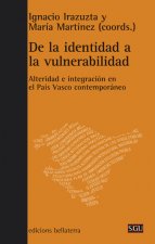 De la identidad a la vulnerabilidad : alteridad e integración en el País Vasco contemporáneo