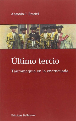 Último tercio : tauromaquia en la encrucijada
