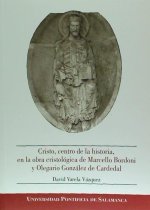 Cristo, centro de la historia, en la obra cristológica de Marcello Bordoni y Olegario González de Cardedal