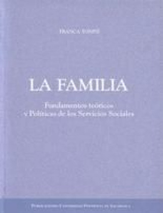 La familia : fundamentos teóricos y políticas de los servicios sociales