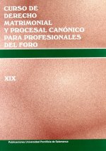 Curso de derecho matrimonial y procesal canónico para profesionales del foro : intervenciones del XIX Simposio de Derecho Matrimonial y Procesal Canón