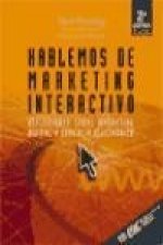 Hablemos del marketing interactivo : reflexiones sobre marketing digital y comercio electrónico