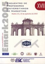 Aemark 2005 : XVII Encuentro de Profesores Universitarios de Marketing, celebrado en Madrid los días 22 y 23 de septiembre de 2005