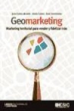 Geomarketing : marketing territorial para vender y fidelizar más
