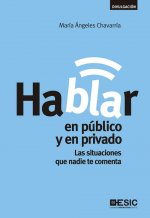 Hablar en público y en privado : las situaciones que nadie te comenta