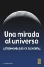 Una mirada al universo : astronomía básica elemental