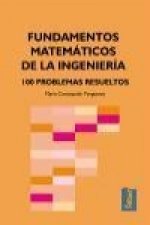 Fundamentos matemáticos de la ingeniería : 100 problemas resueltos