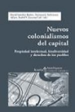 Nuevos colonialismos del capital : propiedad intelectual, biodiversidad y derechos de los pueblos