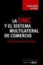 La OMC y el sistema multilateral de comercio : pasado, presente y futuro