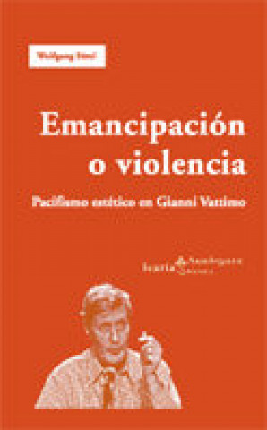 Emancipación o violencia : pacifismo estético en Gianni Vattimo