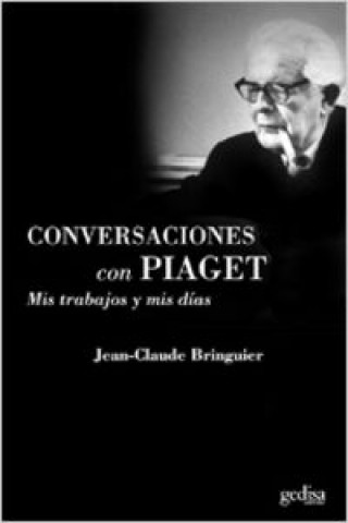 Mis trabajos y mis días : conversaciones con Jean Piaget