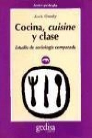 Cocina, cuisine y clase : estudio de sociología comparada