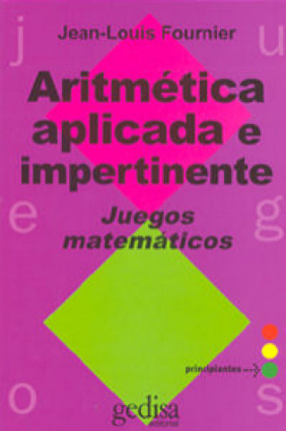 Aritmética aplicada e impertinente : juegos matemáticos