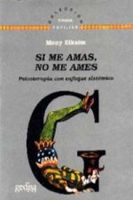 Si me amas, no me ames : psicoterapia con enfoque sistémico