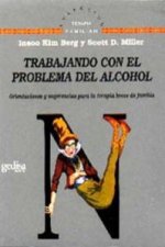 Trabajando con el problema del alcohol : orientaciones y sugerencias para la terapia breve de familia