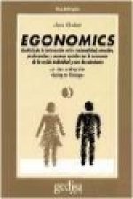 Egonomics : análisis de la interacción entre racionalidad, emoción, preferencias y normas sociales en la economía de la acción individual y sus desvia