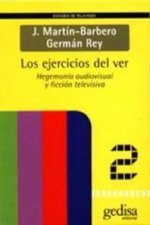 Los ejercicios del ver : hegemonía audiovisual y ficción televisiva