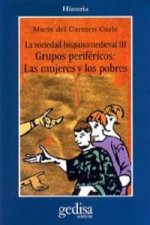 La sociedad hispanomedieval III, grupos periféricos : las mujeres y los pobres