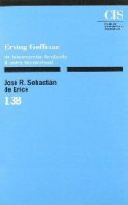Erving Goffmann : de la interacción focalizada al orden internacional