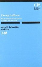 Erving Goffmann : de la interacción focalizada al orden internacional