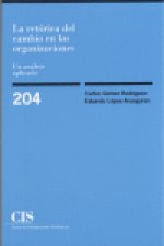 La retórica del cambio en las organizaciones : un análisis aplicado