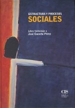 Estructura y procesos sociales : libro homenaje a José Cazorla