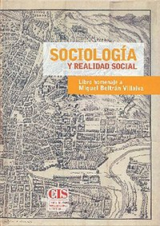 Sociología y realidad social : libro homenaje a Miguel Beltrán Villalva