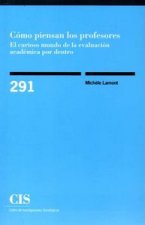 Cómo piensan los profesores : el curioso mundo de la evaluación académica por dentro