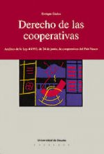 Derecho de las cooperativas : análisis de la Ley 4/1993, de 24 de junio, de cooperativas del País Vasco (incluye las novedades introducidas por la Ley