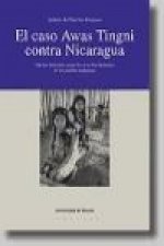 El caso Awas Tingni contra Nicaragua : nuevos horizontes para los derechos humanos de los pueblos indígenas