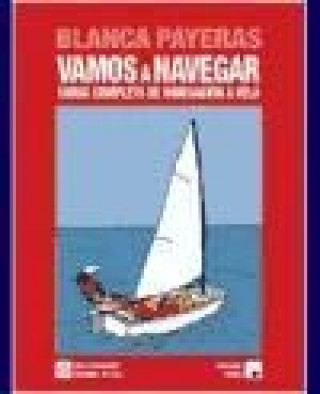 Vamos a navegar : curso completo de navegación a vela