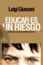 Educar es un riesgo : apuntes para un método educativo verdadero